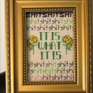 SOLD   It Is What It Is - Cross Stitch